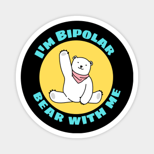 I'm Bipolar Bear With Me | Cute Polar Bear Pun Magnet